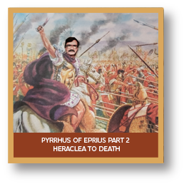 PYRRHUS OF EPRIUS PART 2 HERACLEA TO DEATH