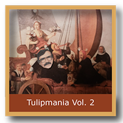 Tulipmania Vol 2. 1600 to Modern Times