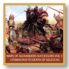 Wars of Alexanders Successors Vol 3: Lysimachus to the Death of Seleucas