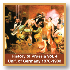 History Of Prussia Vol 4 Unification Germany 1870-1933