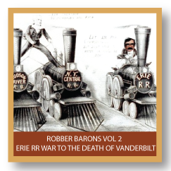 Robber Barons Vol. 2 The Erie RR War to the Death of Vanderbilt
