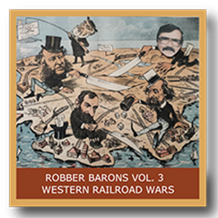Robber Barons Vol. 3 The Western Railroad Wars